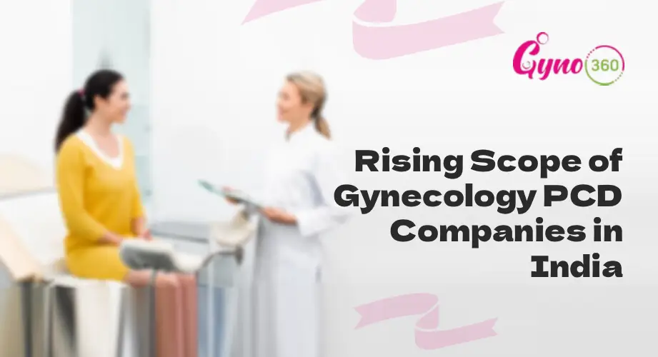 Rising Scope of Gynecology PCD Companies in India