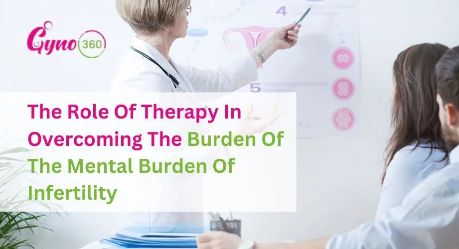 The Role Of Therapy In Overcoming The Burden Of The Mental Burden Of Infertility