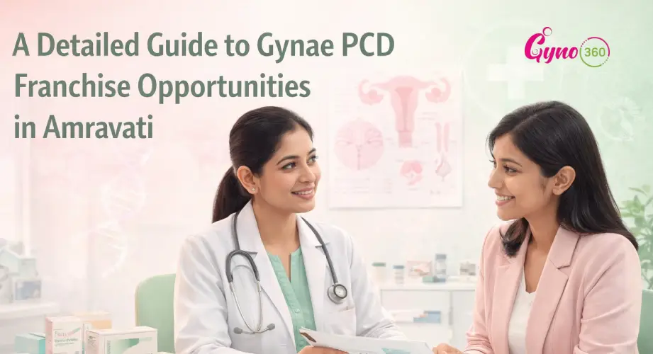 A Detailed Guide to Gynae PCD Franchise Opportunities in Amravati