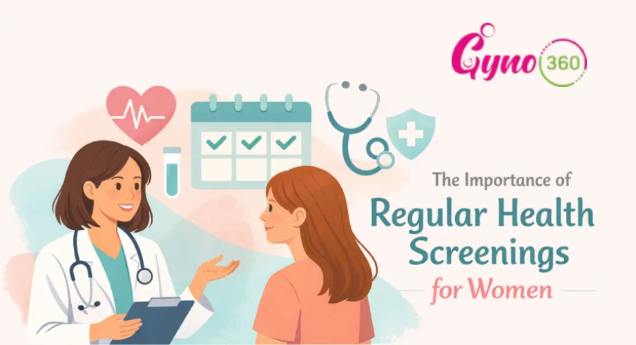Importance of Regular Health Screenings for Women | Gyno360