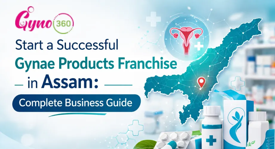 Start a Successful Gynae Products Franchise in Assam: Complete Business Guide